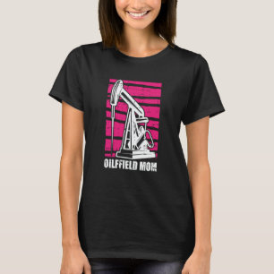Camiseta Madre perforadora de petróleo Fracker Fracking Mad