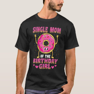Camiseta Madre Soltera Del Chica De Cumpleaños Donut Fiesta
