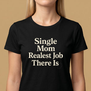 Camiseta Madre Soltera. El Trabajo Más Real que Hay