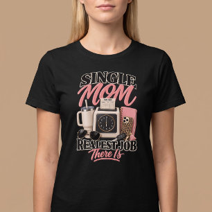 Camiseta Madre Soltera. El Trabajo Más Real que Hay