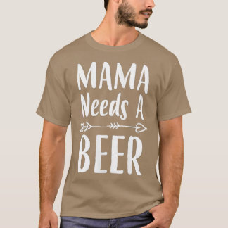 Camiseta Madres con regalo de mamá mamá necesita una cervez