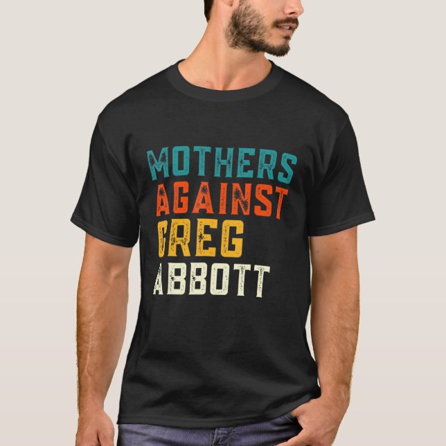 Camiseta Madres contra Greg Abbott Texas Anti Abbott (Anverso)