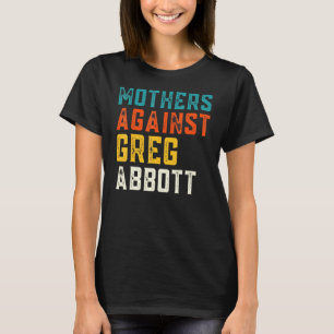 Camiseta Madres contra Greg Abbott Texas Anti Abbott