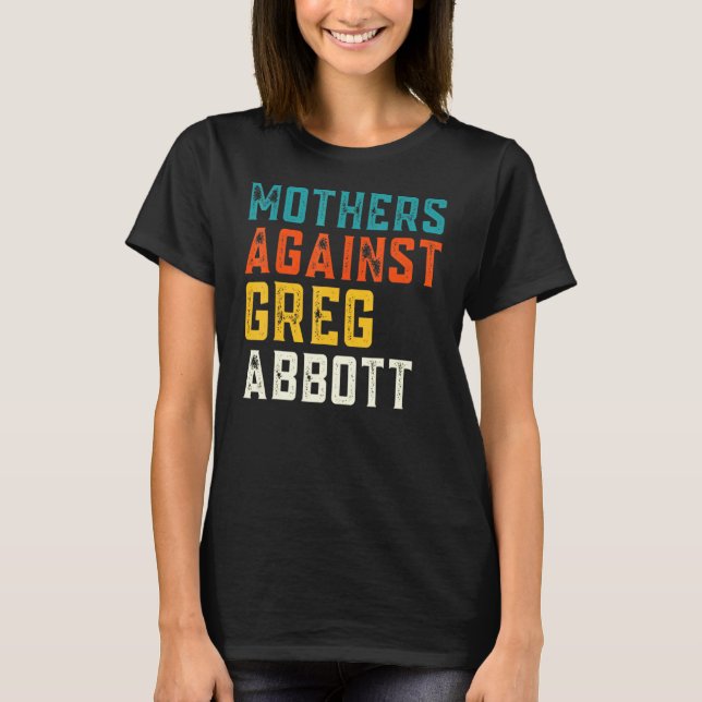 Camiseta Madres contra Greg Abbott Texas Anti Abbott (Anverso)