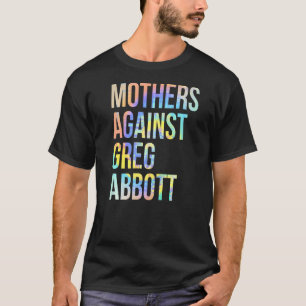 Camiseta Madres contra Greg Abbott Texas Anti Abbott Tie