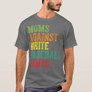 Camiseta Madres contra los pantalones de béisbol blancos 3