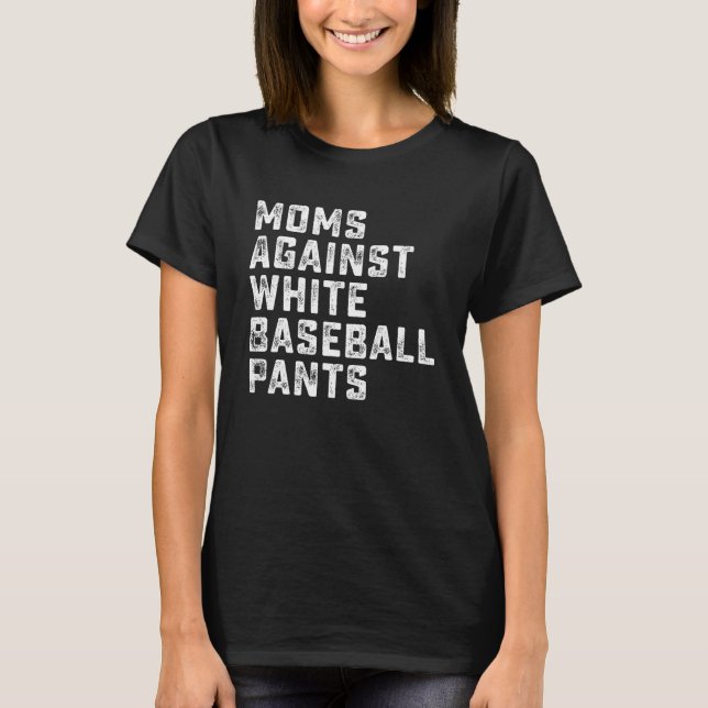 Camiseta Madres contra los pantalones de béisbol blancos 5 (Anverso)