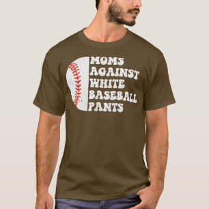 Camiseta Madres contra los pantalones de béisbol blancos 5