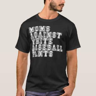 Camiseta Madres contra los pantalones de béisbol blancos 8