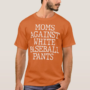 Camiseta Madres contra pantalones de béisbol blancos 2
