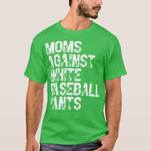 Camiseta Madres contra pantalones de béisbol blancos 21