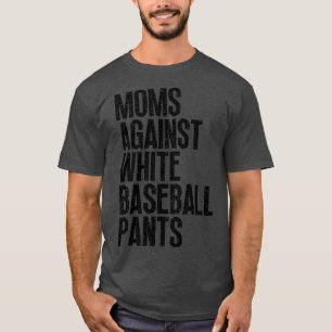 Camiseta Madres contra pantalones de béisbol blancos 25