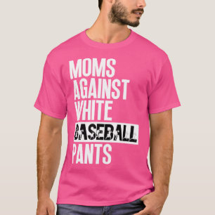 Camiseta Madres contra pantalones de béisbol blancos 26
