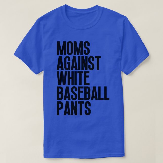Camiseta Madres contra pantalones de béisbol blancos 29 (Diseño del anverso)