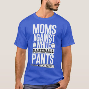 Camiseta Madres contra pantalones de béisbol blancos 36