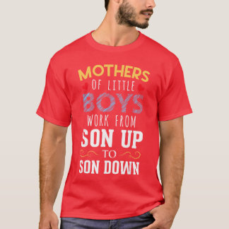 Camiseta Madres de niños pequeños trabajan de sol a sol