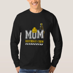 Camiseta Madres Mamá Cumpleaños Equipo de Construcción Cump