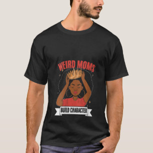 Camiseta Madres Melanadas Madres Raras Madres Construyen Ca