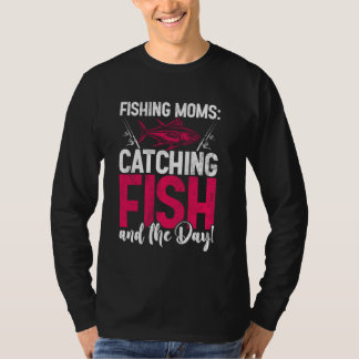 Camiseta Madres pescadoras atrapando peces y el día! Pesca 