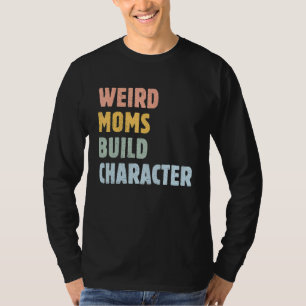 Camiseta Madres raras construyen carácter Día de la Madre
