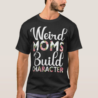 Camiseta Madres raras construyen carácter Día de la Madre 2