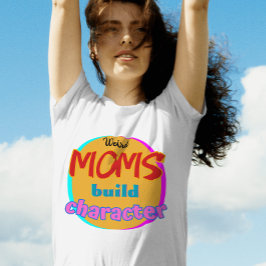 Camiseta Madres raras construyen carácter - Dia de nueva ma