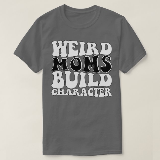 Camiseta Madres raras construyen el carácter 40 (Diseño del anverso)