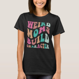 Camiseta Madres Raras Forman Carácter