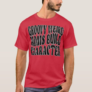 Camiseta Madres raras y groovys construyen un carácter madr