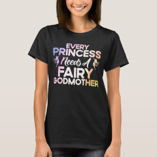 Camiseta Madrina Toda Princesa Necesita Una Madrina De Hada