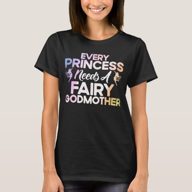 Camiseta Madrina Toda Princesa Necesita Una Madrina De Hada (Anverso)