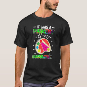Camiseta Maestra De Arte Fue Un Pigmento De Mi Imaginación