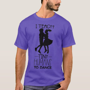 Camiseta Maestra de danza enseño a pequeños humanos a baila