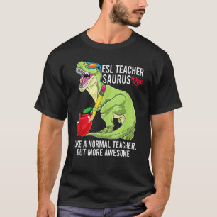 Camiseta Maestra De Esl Saurus Rex Como Un Maestro Normal P