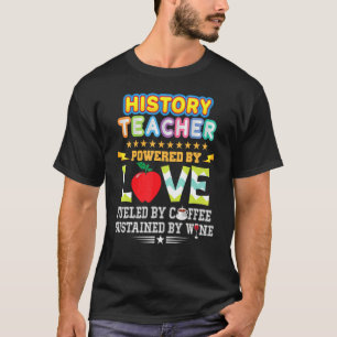 Camiseta Maestra De Historia Alimentada Por El Amor Aliment