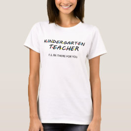 Camiseta Maestra de jardín de infantes Estaré allí para ti