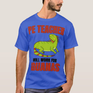Camiseta Maestra De PE Trabajará Para Iguanas