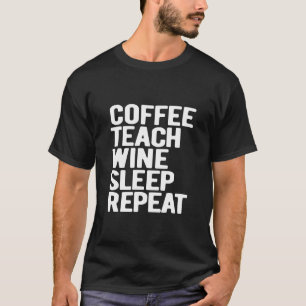 Camiseta Maestra de repetición de sueño de Coffee Teach Win