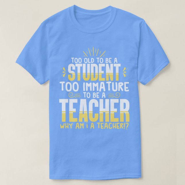 Camiseta Maestra Demasiado Vieja Para Ser Estudiante (Diseño del anverso)