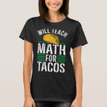 Camiseta Maestra Enseñará Para El Tacos Mathematics Teacher<br><div class="desc">Maestra Enseñará Matemáticas De Tacos</div>