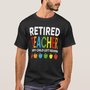 Camiseta Maestra Jubilada: Todos los niños dejados detrás d