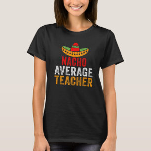 Camiseta Maestra Promedio De Nacho Cinco De Mayo Para Maest