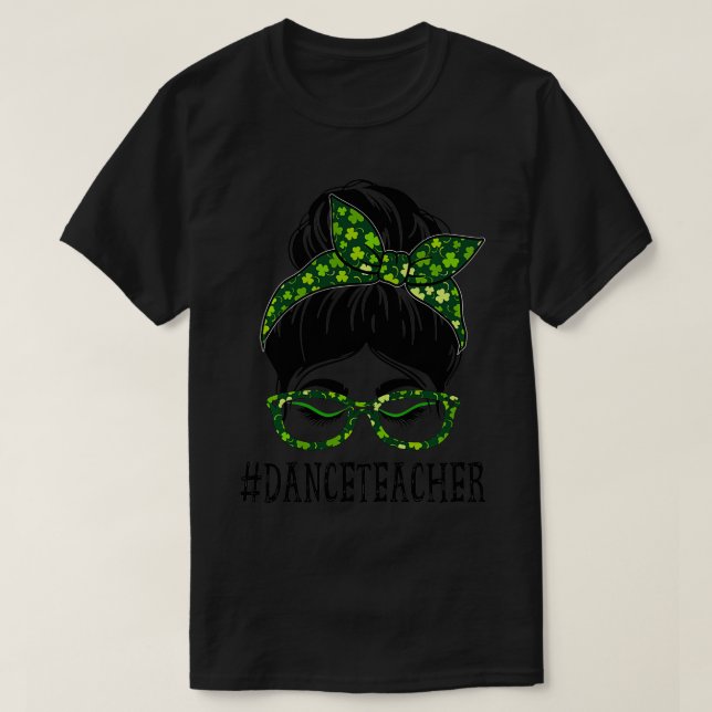 Camiseta Maestras de danza desordenadas Bun St Patrick's Da (Diseño del anverso)