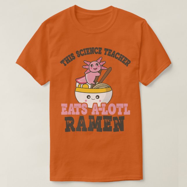 Camiseta Maestro de ciencias amante del ramen lindo ajolote (Diseño del anverso)