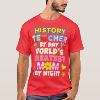 Camiseta Maestro de historia por día mundos más grande mamá