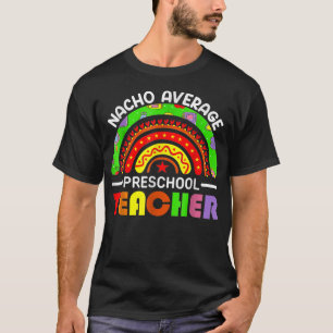 Camiseta Maestro De Preescolar Promedio Nacho Cinco De Mayo