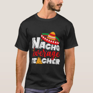 Camiseta Maestro promedio de Nacho Cinco De Mayo Fiesta Mex