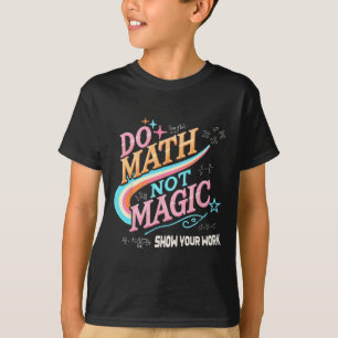 Camiseta Maestro Regreso a Clases Haz Matemáticas No Magia 