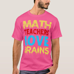 Camiseta Maestros de matemáticas aman el cerebro Math Teach