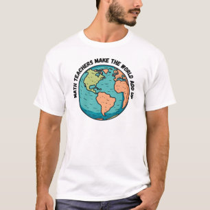 Camiseta Maestros de matemáticas hacen que el mundo se suma